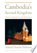 Cambodia's Second Kingdom : nation, imagination, and democracy /