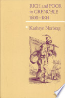 Rich and poor in Grenoble, 1600-1814 /