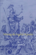 Writing the English Republic : poetry, rhetoric, and politics, 1627-1660 /
