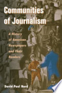 Communities of journalism : a history of American newspapers and their readers /