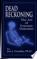 Dead reckoning : the art of forensic detection /