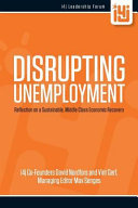 Disrupting unemployment : reflection on a sustainable, middle class economic recovery /