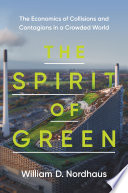 The spirit of green : the economics of collisions and contagions in a crowded world /