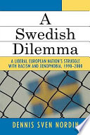 A Swedish dilemma : a liberal European nation's struggle with racism and xenophobia, 1990-2000 /