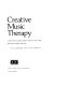 Creative music therapy : individualized treatment for the handicapped child /