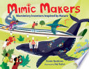 Mimic makers : biomimicry inventors inspired by nature /