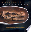 Discovering dinosaurs : evolution, extinction, and the lessons of prehistory /