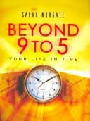 Beyond 9 to 5 : your life in time /