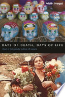 Days of death, days of life : ritual in the popular culture of Oaxaca /