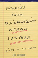 Stories from trailblazing women lawyers : lives in the law /