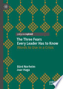 The Three Fears Every Leader Has to Know : Words to Use in a Crisis /