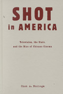 Shot in America : television, the state, and the rise of Chicano cinema /