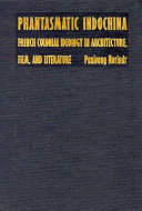 Phantasmatic Indochina : French colonial ideology in architecture, film, and literature /