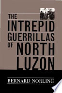 The intrepid guerrillas of North Luzon /