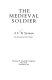 The medieval soldier /