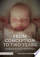 From conception to two years : development, policy and practice /