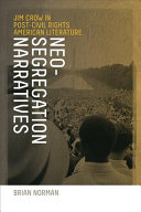 Neo-segregation narratives : Jim Crow in post-civil rights American literature /