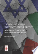 Demonization in international politics : a barrier to peace in the Israeli-Palestinian conflict /