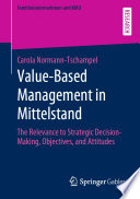 Value-Based Management in Mittelstand : The Relevance to Strategic Decision-Making, Objectives, and Attitudes /