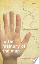In the memory of the map : a cartographic memoir /