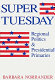 Super Tuesday : regional politics and presidential primaries /