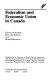 Federalism and economic union in Canada /