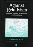 Against relativism : philosophy of science, deconstruction, and critical theory /