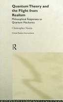 Quantum theory and the flight from realism : philosophical responses to quantum mechanics /