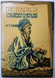 The Tuaregs : their Islamic legacy and its diffusion in the Sahel /