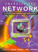 Energize the network : distributed computing explained /