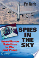 Spies in the sky : surveillance satellites in war and peace /