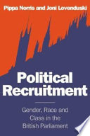 Political recruitment : gender, race and class in the British Parliament /