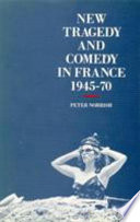 New tragedy and comedy in France, 1945-70 /