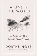 A line in the world : a year on the North Sea coast /