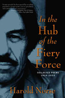 In the hub of the fiery force : collected poems of Harold Norse, 1934-2003 /