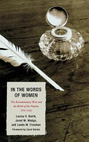 In the words of women : the Revolutionary War and the birth of the nation, 1765-1799 /