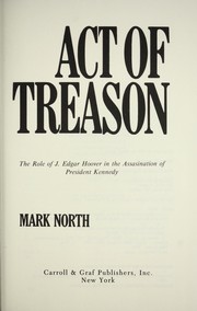 Act of treason : the role of J. Edgar Hoover in the assassination of President Kennedy /