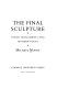 The final sculpture : public monuments and modern poets /