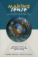 Making sense : a student's guide to research and writing : geography & environmental sciences /