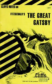The great Gatsby notes : including introduction, life of Fitzgerald, brief synopsis, list of characters, chapter commentaries, notes on characters, critical review, review questions, selected bibliography /