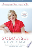 Goddesses never age : the secret prescription for radiance, vitality, and well-being /