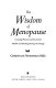 The wisdom of menopause : creating physical and emotional health and healing during the change /