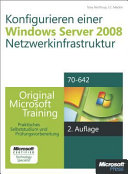Konfigurieren einer Windows Server 2008 Netzwerkinfrastruktur : original Microsoft Training für Examen 70-642.