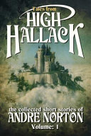 Tales from High Hallack : the collected short stories of Andre Norton.