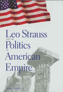 Leo Strauss and the politics of American empire /