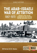 The Arab-Israeli War of Attrition, 1967-1973 /