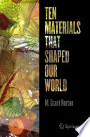 Ten Materials That Shaped Our World /