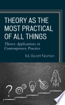 Theory as the most practical of all things : theory applications in contemporary practice /