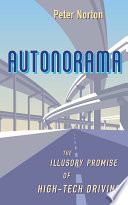 Autonorama : the illusory promise of high-tech driving /