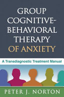 Group cognitive-behavioral therapy of anxiety : a transdiagnostic treatment manual /
